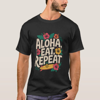 Camiseta Aloha Eat Repeat - Tropical Vacation Vibes Design