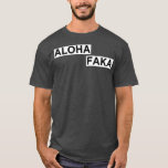 Camiseta Aloha Faka Funny Hawaiian Slang<br><div class="desc">Aloha Faka Funny Hawaiian Slang Veja nosso amante de surf para a seleção de camisa para o melhor em peças únicas ou personalizadas feitas à mão de nossos compras de roupas.</div>