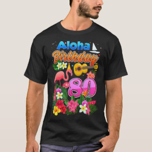 Camiseta Aloha Hawaii, 80 anos, Aloha 80 Bday Flamin