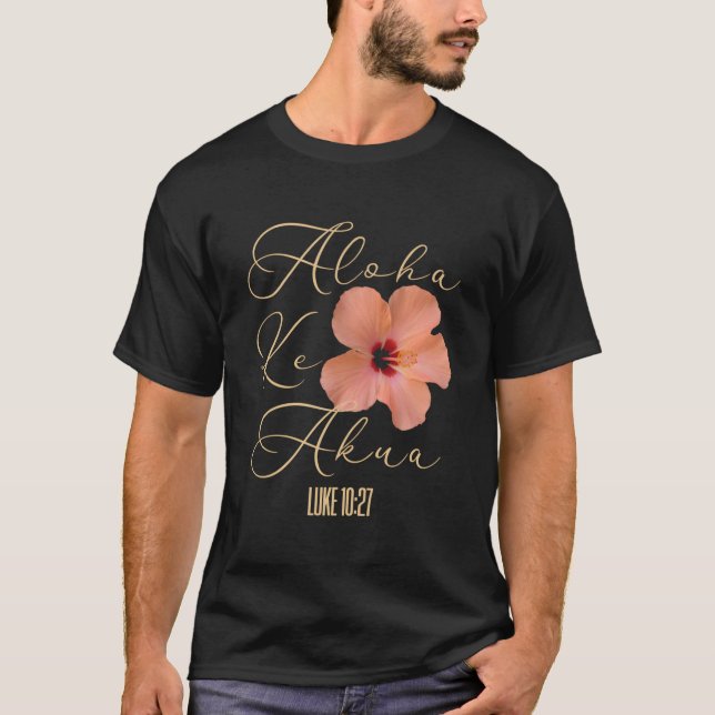 Camiseta Aloha Ke Akua Christian Hawaiian Hibiscus Flowers  (Frente)