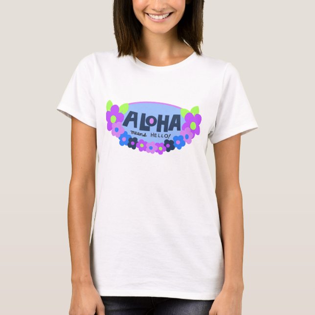 Camiseta Aloha Quer Dizer Olá Havaiano O Corante (Frente)