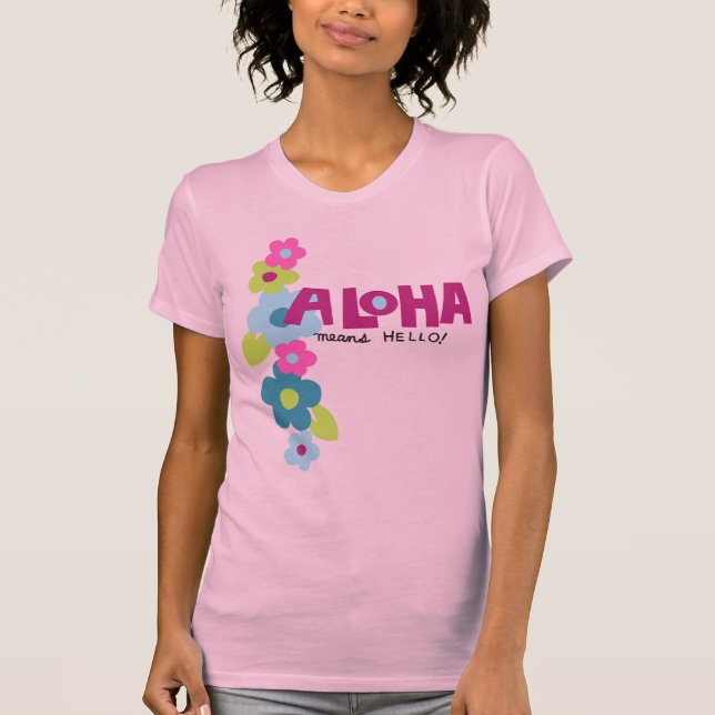 Camiseta Aloha Quer Dizer Olá, Senhoras, T-Shirt (Frente)
