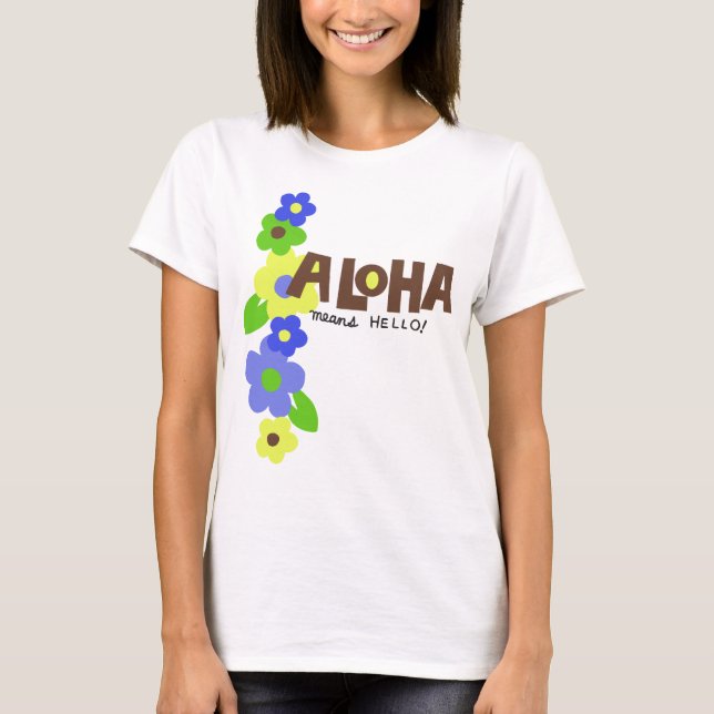 Camiseta Aloha Quer Dizer Olá, Senhoras, T-Shirt (Frente)