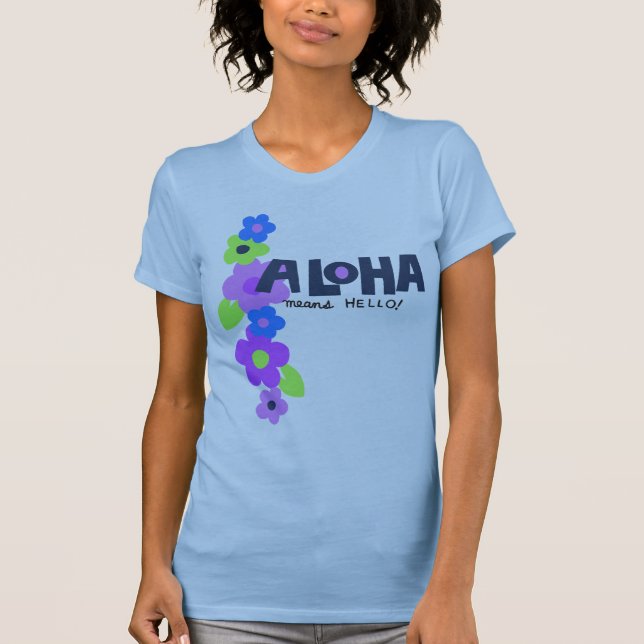 Camiseta Aloha Quer Dizer Olá, Senhoras, T-Shirt (Frente)
