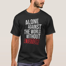 Camiseta Alone Against The World Without a Tutor