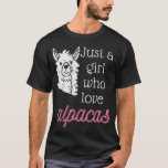 Camiseta Alpaca Just A Girl Who Loves Alpacas<br><div class="desc">Alpaca Just A Girl Who Loves Alpacas .</div>