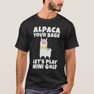 Camiseta Alpaca suas Bolsas vão jogar Mini Golf