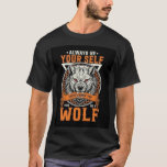 Camiseta Alpha Wolf Mindset: Unleash Your Inner Beast<br><div class="desc">"Stop being just another sheep, and start running with the wolves." Are you tired of ordinary designs? This isn't just a T-shirt; it’s a statement. Featuring a fierce, high-detail Wolf design combined with the iconic quote "Always be yourself, except when you can be a wolf, " this tee is built...</div>