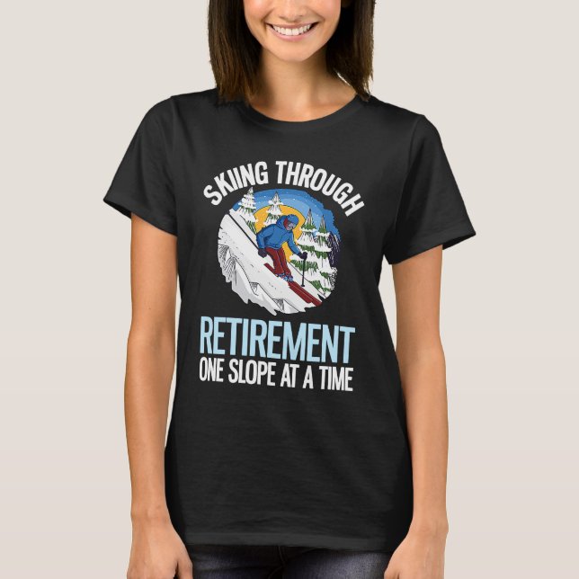 Camiseta Alpine Skiing Through Retirement One Slope At A Ti (Frente)