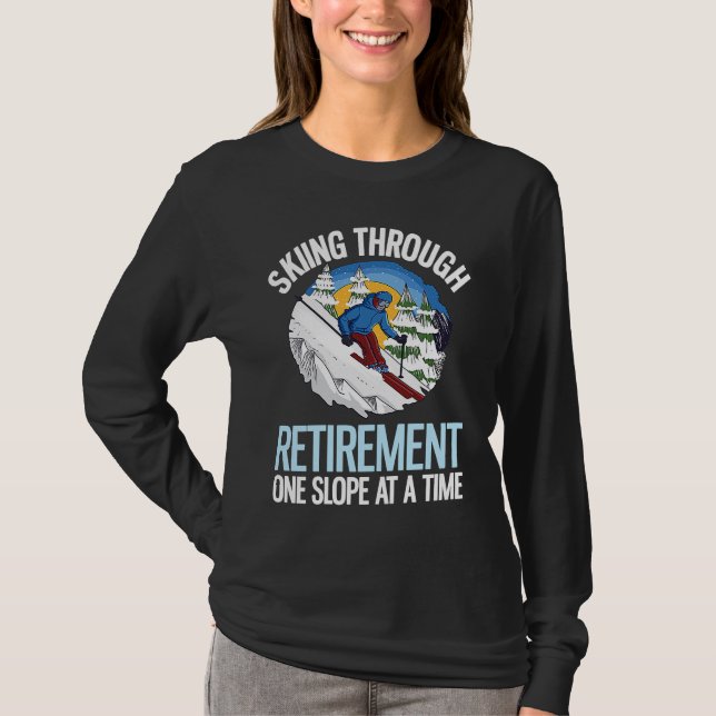 Camiseta Alpine Skiing Through Retirement One Slope At A Ti (Frente)