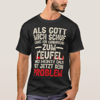 Als Gott Mich Schuf Ging Er Grinsend Zum Teufel T-