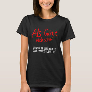 Camiseta Als Gott Mich Schuf Grinste-A