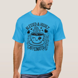 Camiseta Altamente abençoada, T-shirt cafeinada