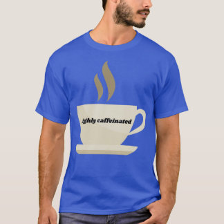 Camiseta altamente cafeinado