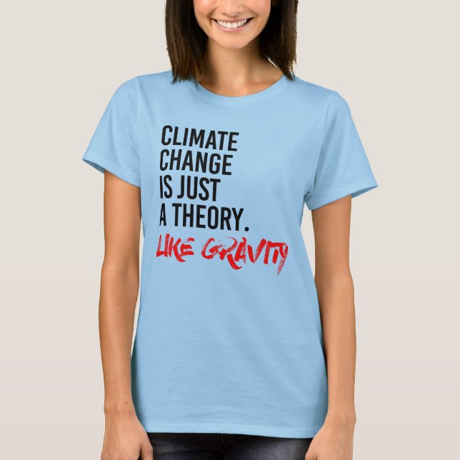 CAMISETA ALTERAÇÕES CLIMÁTICAS É APENAS UMA TEORIA COMO GRA (Frente)