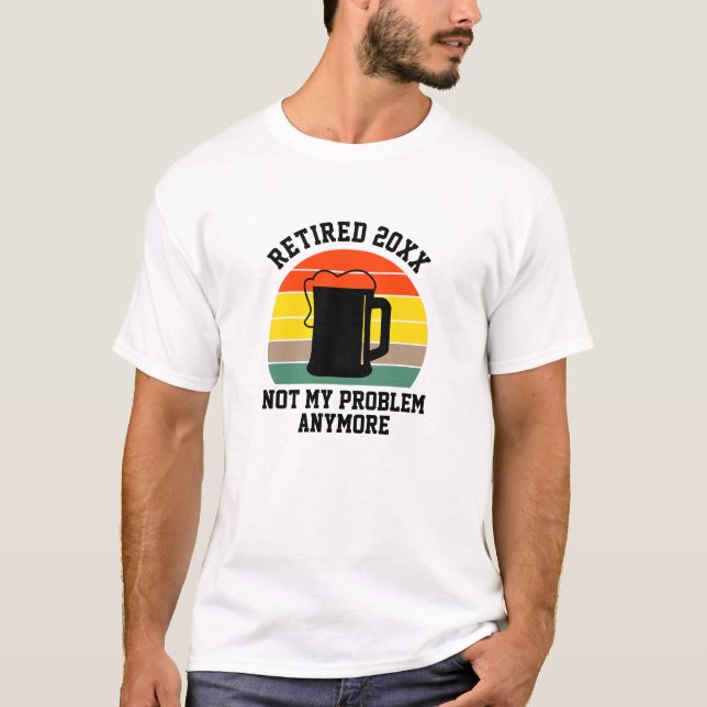 Camiseta Alterar Texto Aposentado Ano 20xx Não Minha Cervej (Frente)