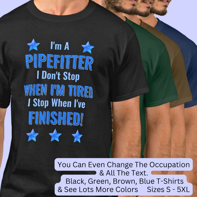 Camiseta Alterar texto, sou PIPEFITTER, Não Parar de Cansar (Criador carregado)