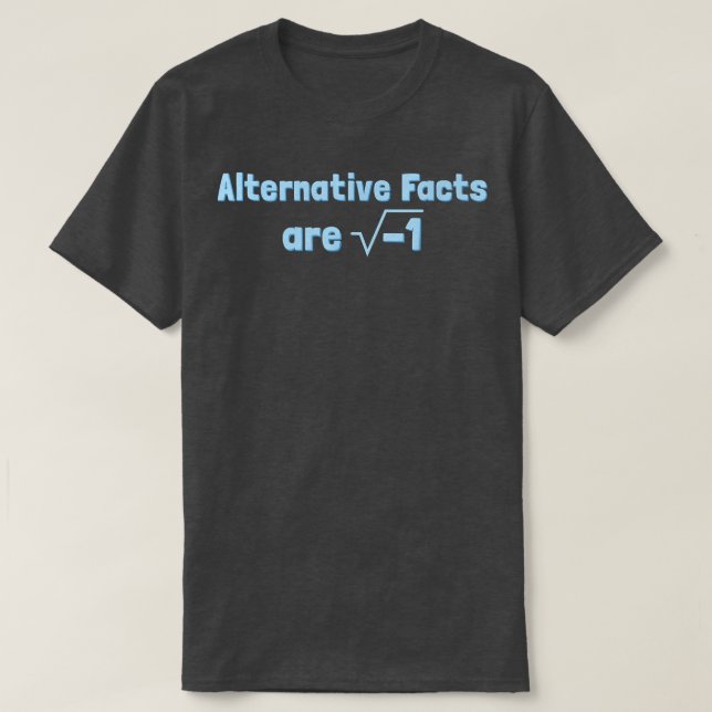 Camiseta Alternative Facts are Imaginary - Funny Science &  (Frente do Design)