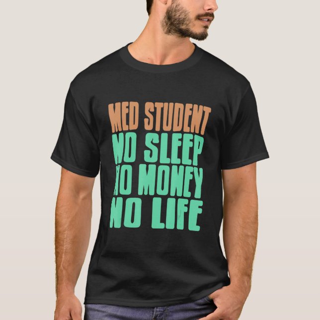 Camiseta Aluno Med Sem Dormir Sem Dinheiro Sem Vida Present (Frente)