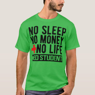 Camiseta Aluno Med Sem Sono Sem Dinheiro Sem Vida