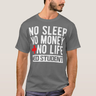 Camiseta Aluno Med Sem Sono Sem Dinheiro Sem Vida