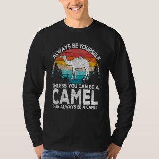 Camiseta Always Be A Camel   Camel Quote Retro