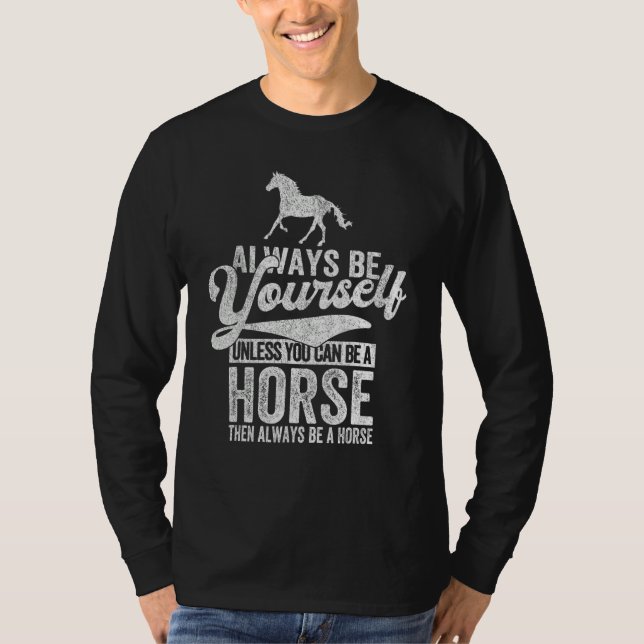 Camiseta Always Be A Horse   Horse Quote Retro (Frente)