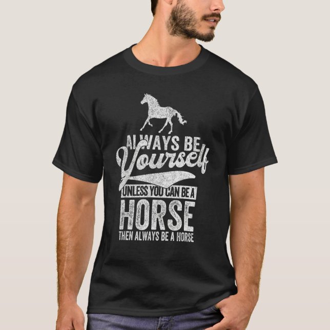 Camiseta Always Be A Horse   Horse Quote Retro (Frente)