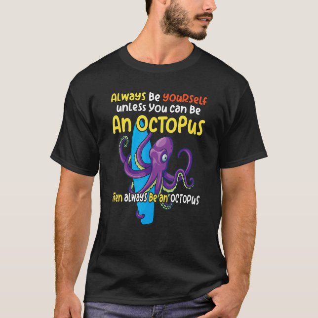 Camiseta always be a  octopus oceanic creature  saying 1 (Frente)
