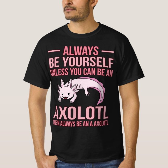 Camiseta Always Be An Axolotl Kawaii Lover Pet Owner Graphi (Frente)