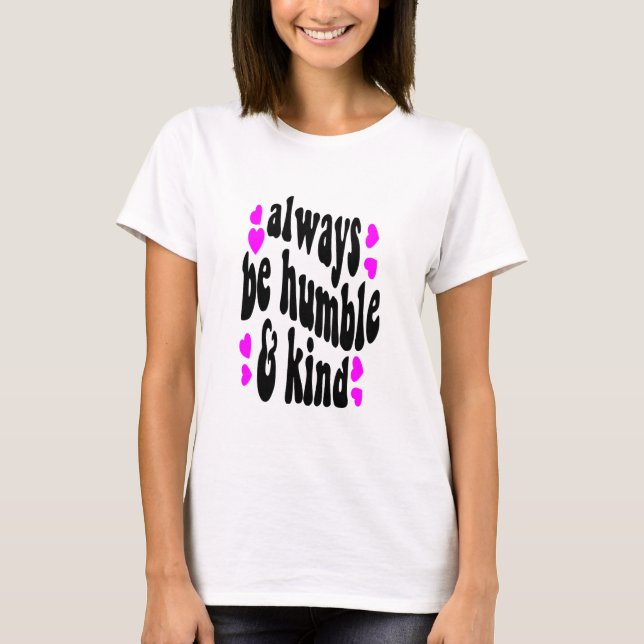 Camiseta always be humble (Frente)