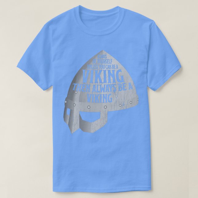 Camiseta Always Be Yourself Be A Viking Norse Warriors Clas (Frente do Design)