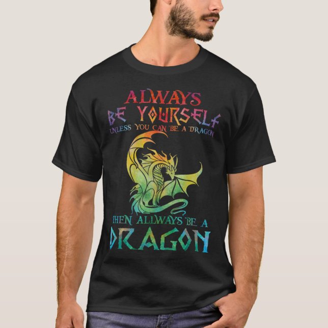 Camiseta Always Be Yourself Dragon   for Dragon (Frente)