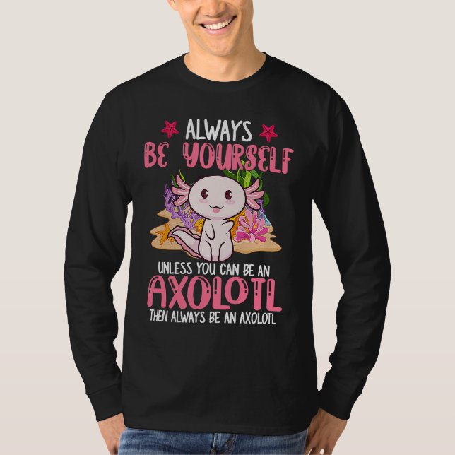 Camiseta Always Be Yourself Funny Axolotl Lover Girls Teens (Frente)