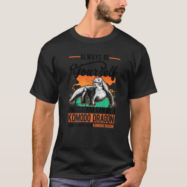 Camiseta Always be yourself Komodo Dragon Monitor Lizard (Frente)