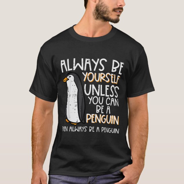 Camiseta Always Be Yourself Unless Penguin Funny Women Kids (Frente)