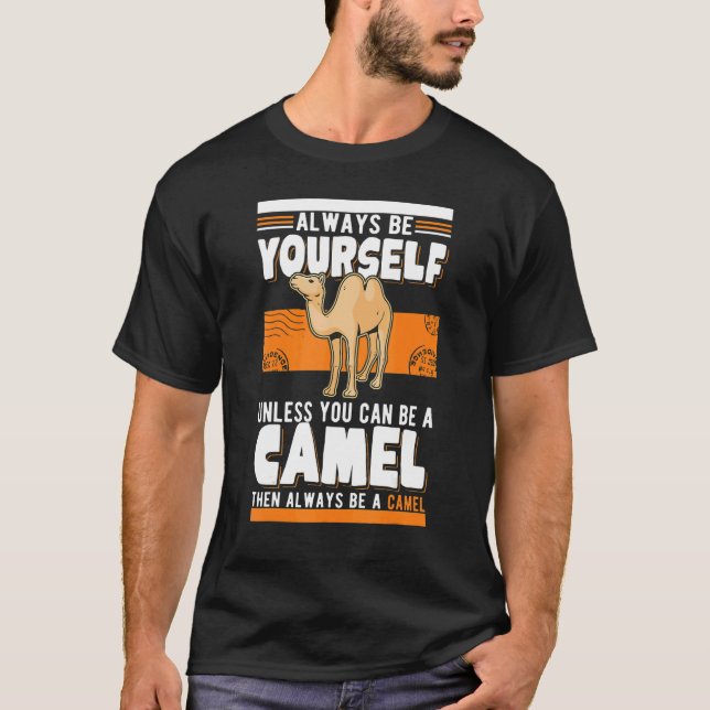 Camiseta Always be yourself Unless you can be a Camel (Frente)