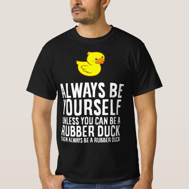 Camiseta Always Be Yourself Unless You Can Be A Duck - Duck (Frente)