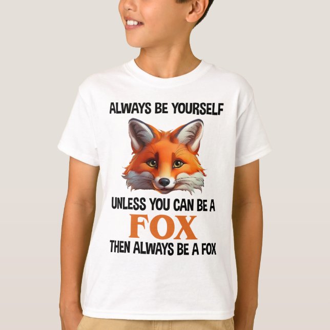 Camiseta Always Be Yourself Unless You Can Be A Fox (Frente)