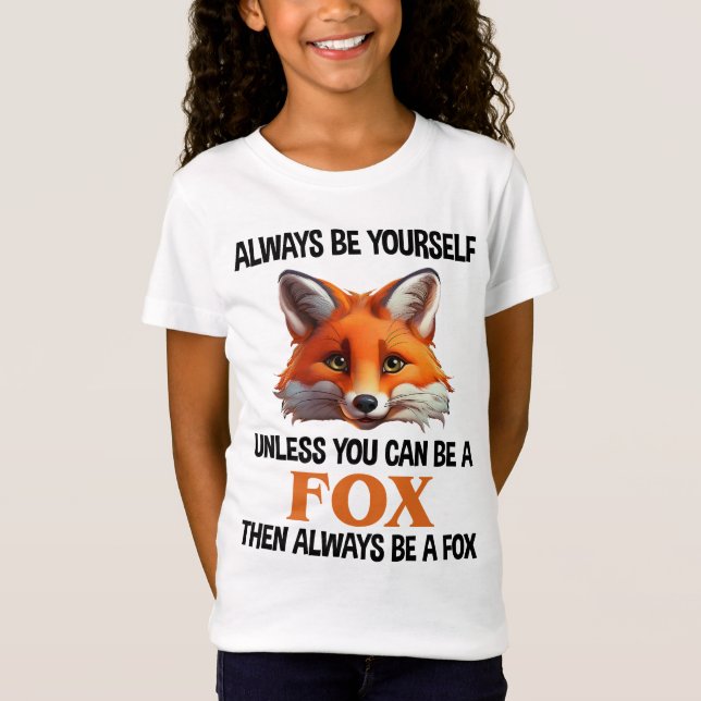 Camiseta Always Be Yourself Unless You Can Be A Fox (Frente)