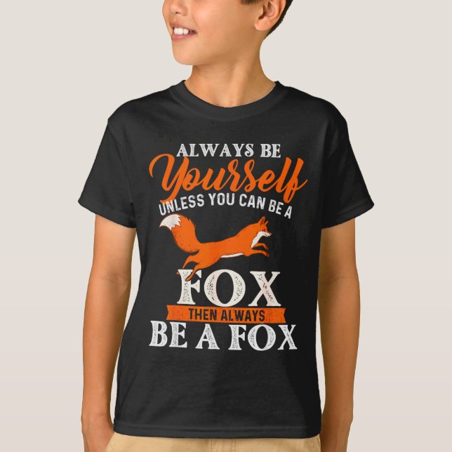 Camiseta Always Be Yourself Unless You Can Be A Fox - Fox L (Frente)