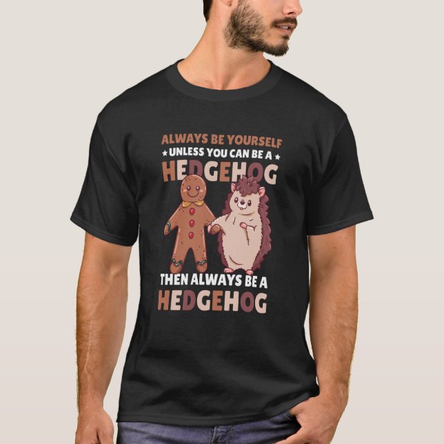 Camiseta Always be Yourself unless you can be a Hedgehog  3 (Frente)