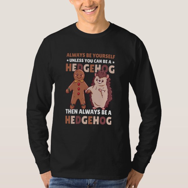 Camiseta Always be Yourself unless you can be a Hedgehog  3 (Frente)
