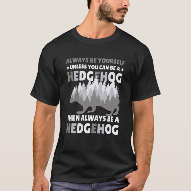 Camiseta Always be Yourself unless you can be a Hedgehog  7 (Frente)