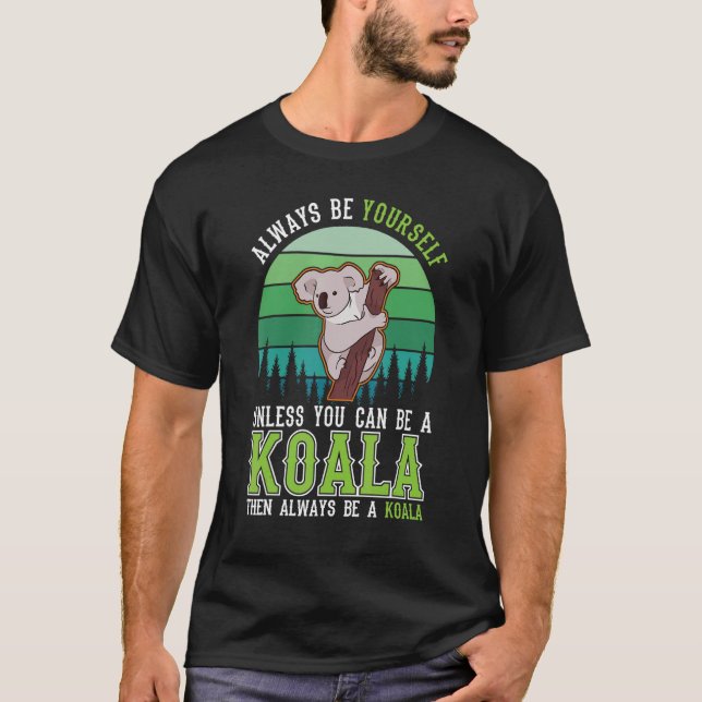 Camiseta Always be yourself Unless you can be a Koala (Frente)