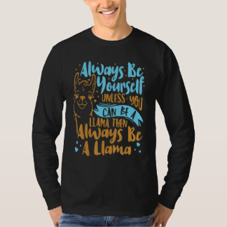 Camiseta Always Be Yourself Unless You Can Be A Llama Anima