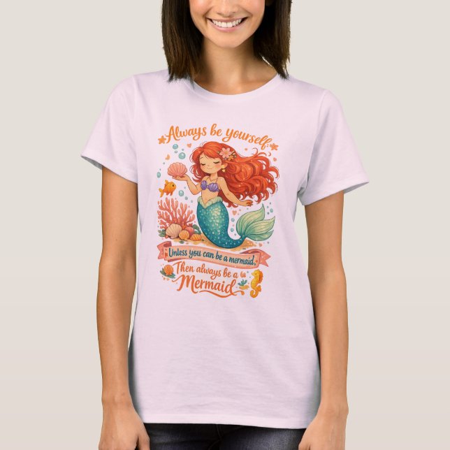 Camiseta Always be yourself unless you can be a mermaid (Frente)