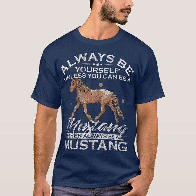 Camiseta Always Be Yourself Unless You Can Be A Mustang (Frente)