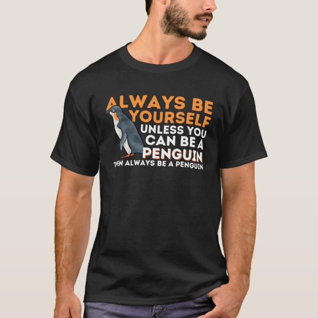 Camiseta Always Be Yourself Unless You Can Be A Penguin  Pe (Frente)
