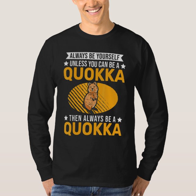 Camiseta Always Be Yourself Unless You Can Be A Quokka (Frente)